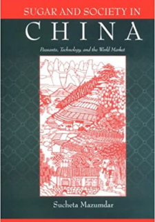 Sugar and Society in China: Peasants, Technology, and the World Market